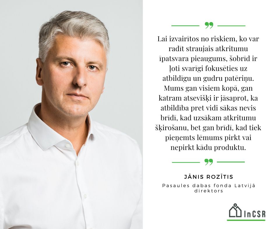 Pasaules dabas fonda Latvijā direktora Jāņa Rozīša portreta foto, ko papildina viņa komentārs par to, ka, lai izvairītos no riskiem, ko var radīt straujais atkritumu īpatsvara pieaugums, šobrīd ir ļoti svarīgi fokusēties uz atbildīgu un gudru patēriņu.