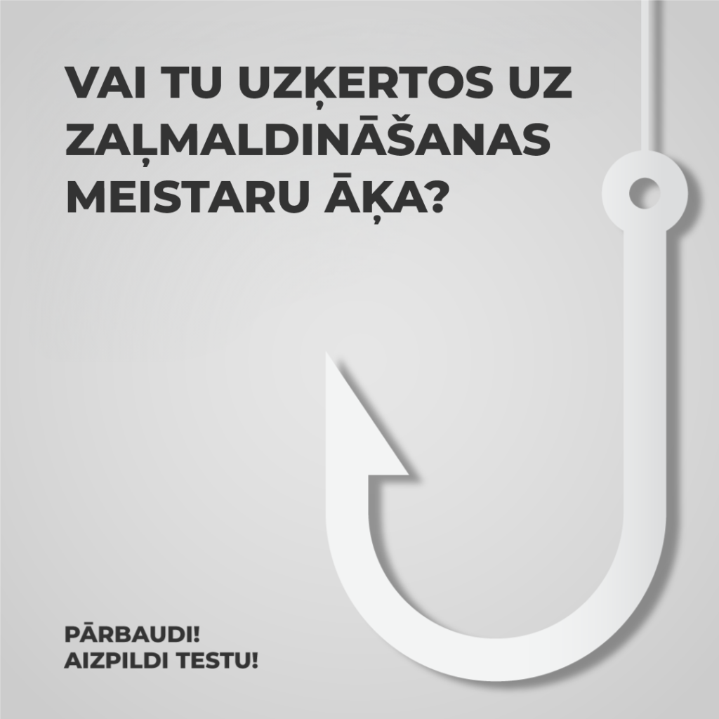 Balts makšķeres āķis uz pelēka fona. To papildina teksts: "Vai Tu uzķertos uz zaļmaldināšanas meistaru āķa? Pārbaudi - aizpildi testu!"